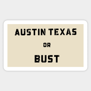 AUSTIN TEXAS OR BUST Sticker